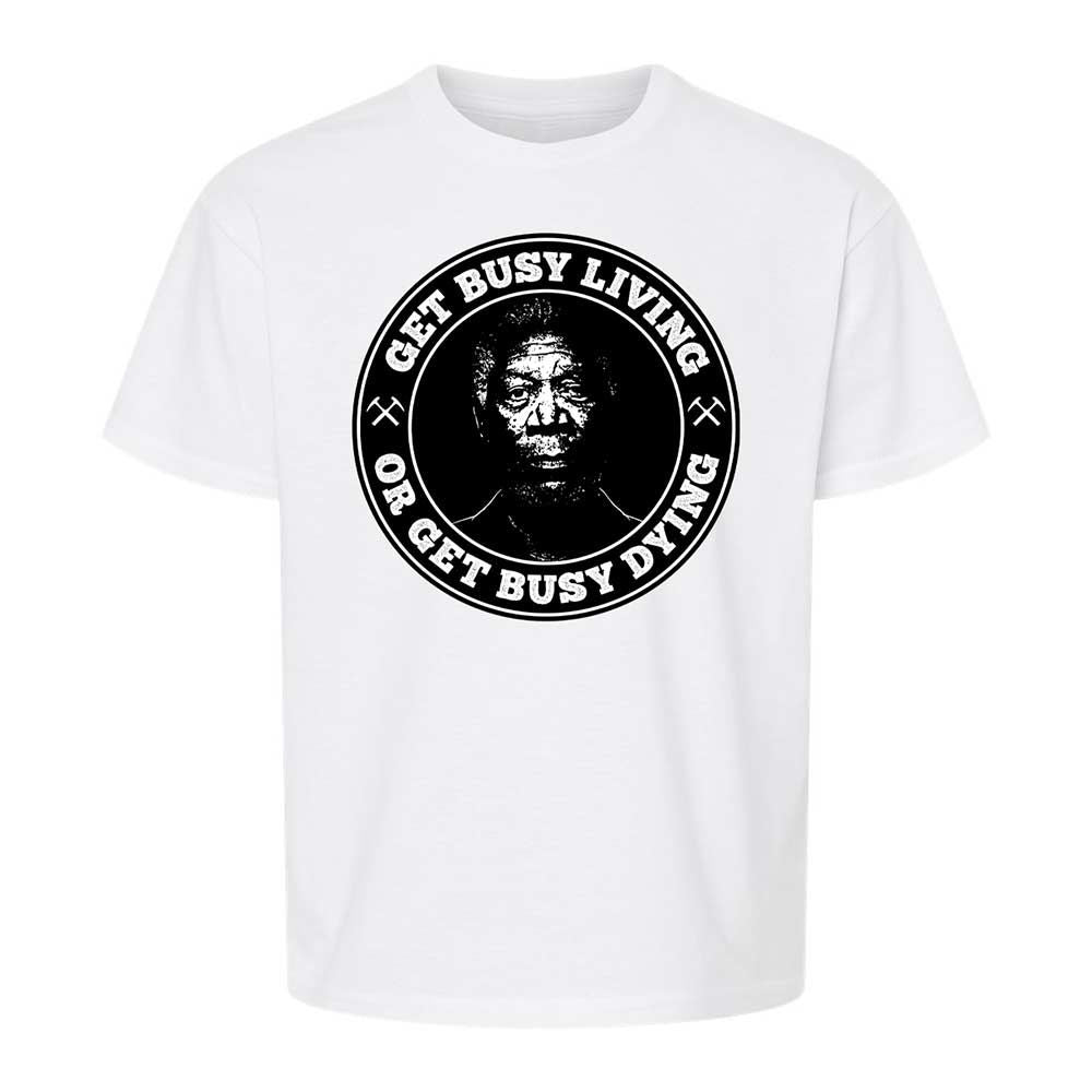 Get Busy Living or Get Busy Dying - White - 1