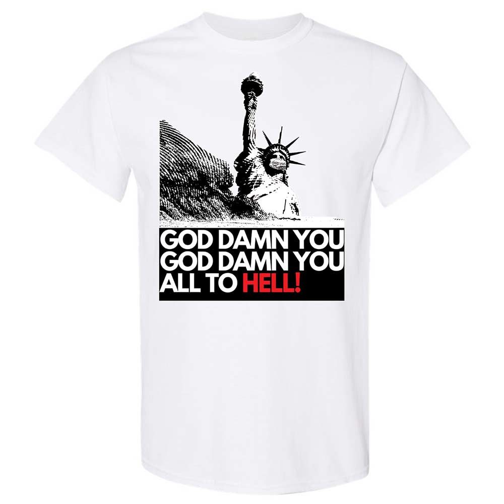 God damn you all to hell! - White - 1