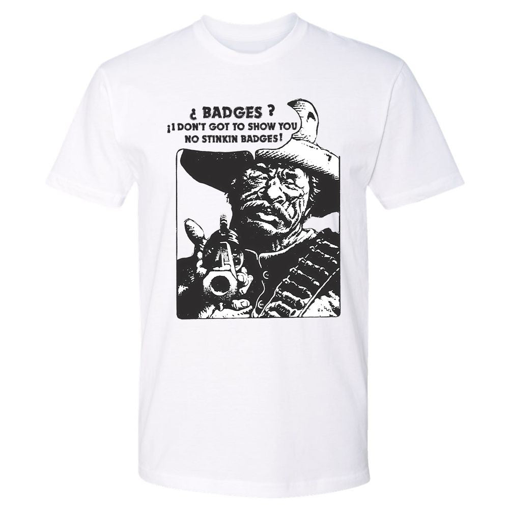 We Don't Need No Stinkin' Badges! - White - 1