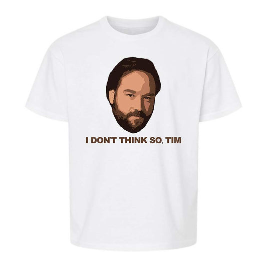 I Don't Think So Tim - White - 1