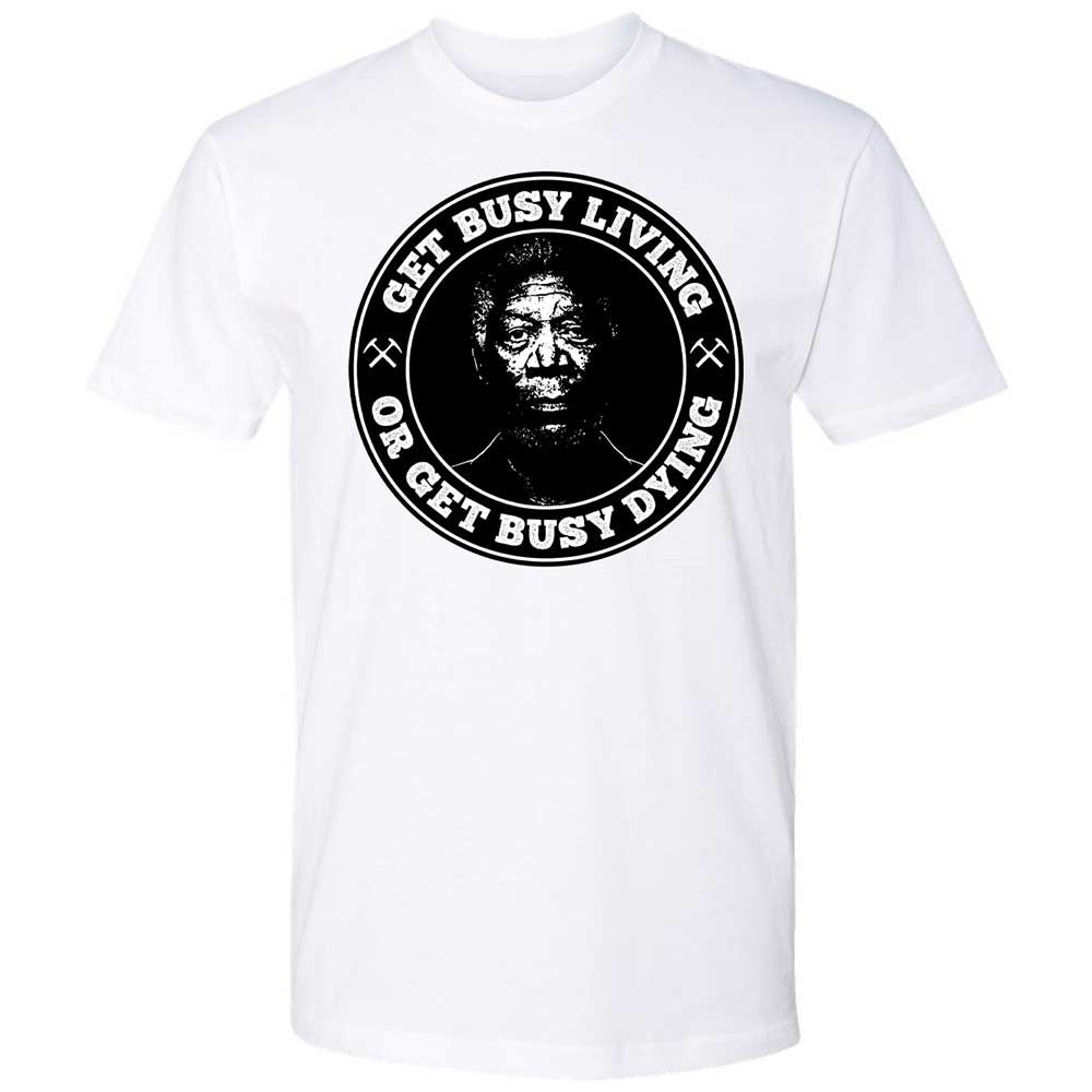 Get Busy Living or Get Busy Dying - White - 1