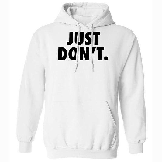 Just Don't. - White - 1