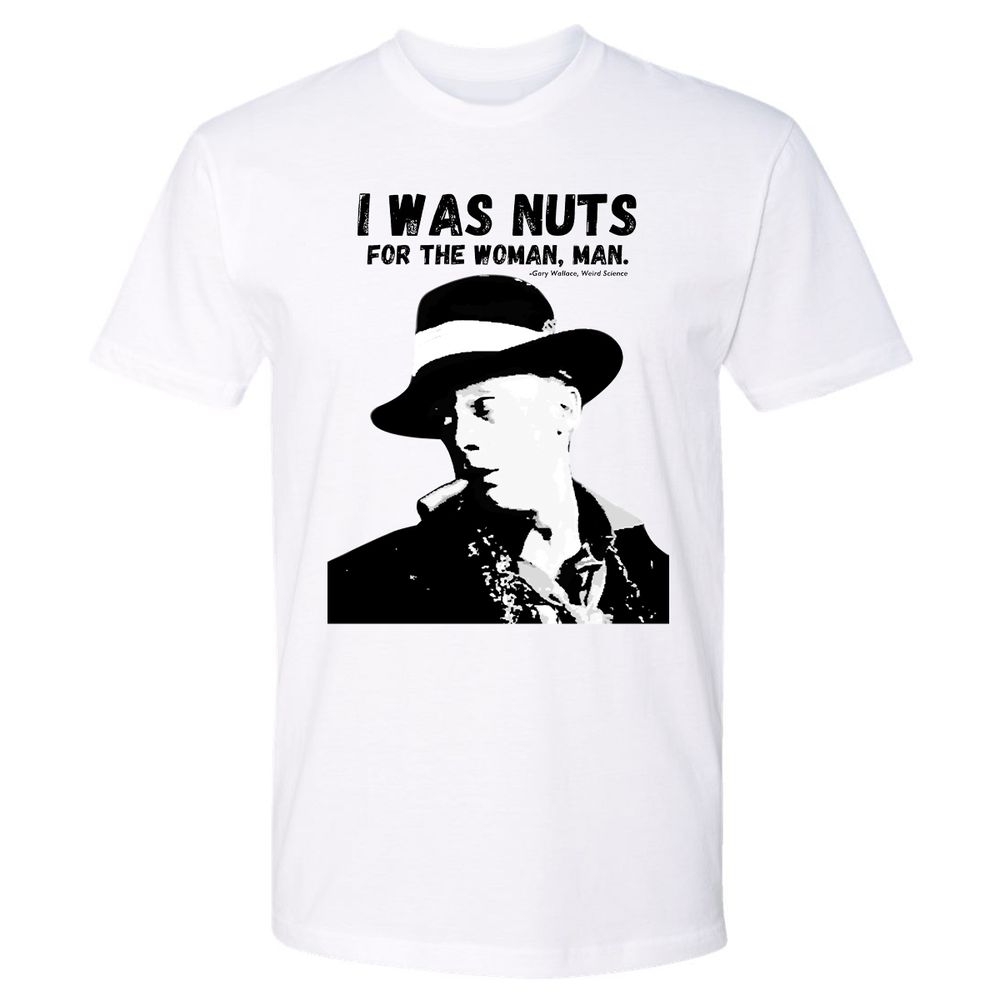 I was nuts for the woman, man - White - 1