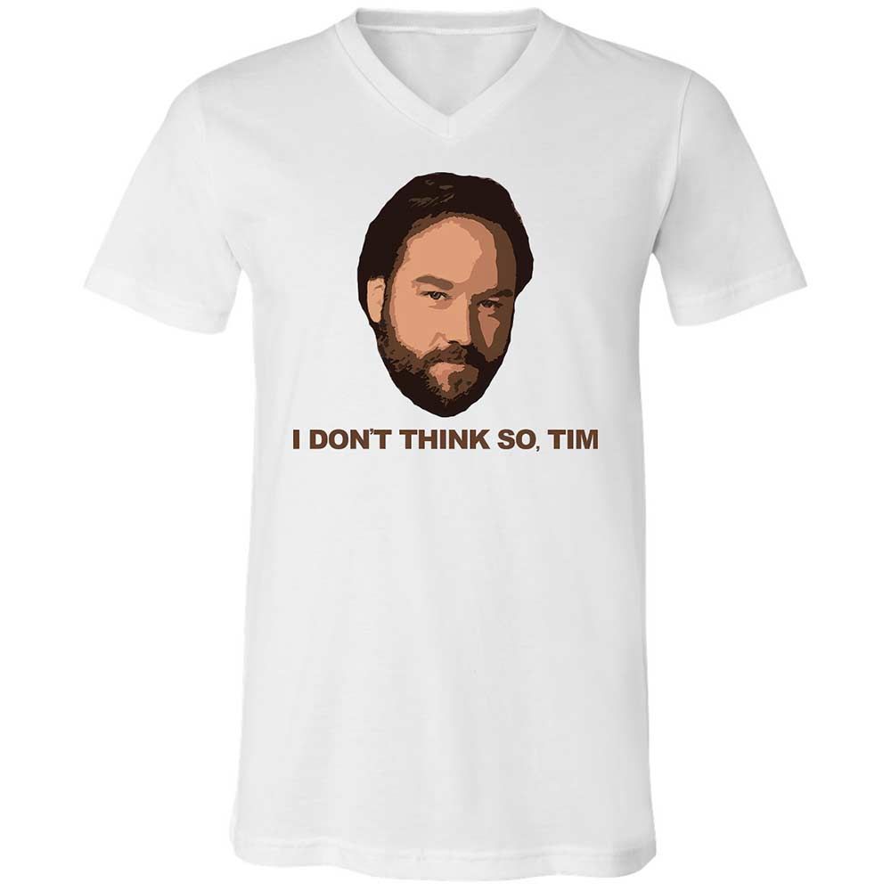 I Don't Think So Tim - White - 1