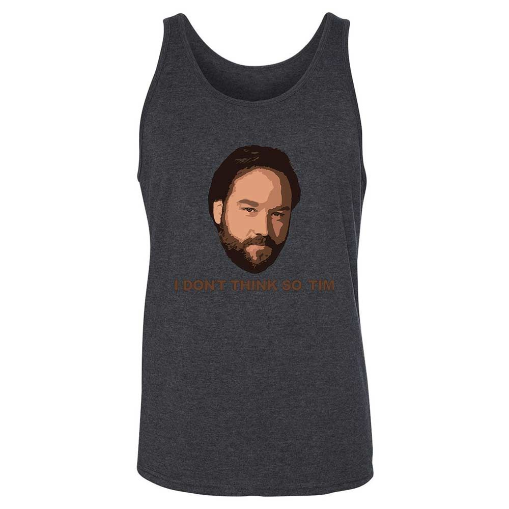 I Don't Think So Tim - Dark Grey Heather - 10