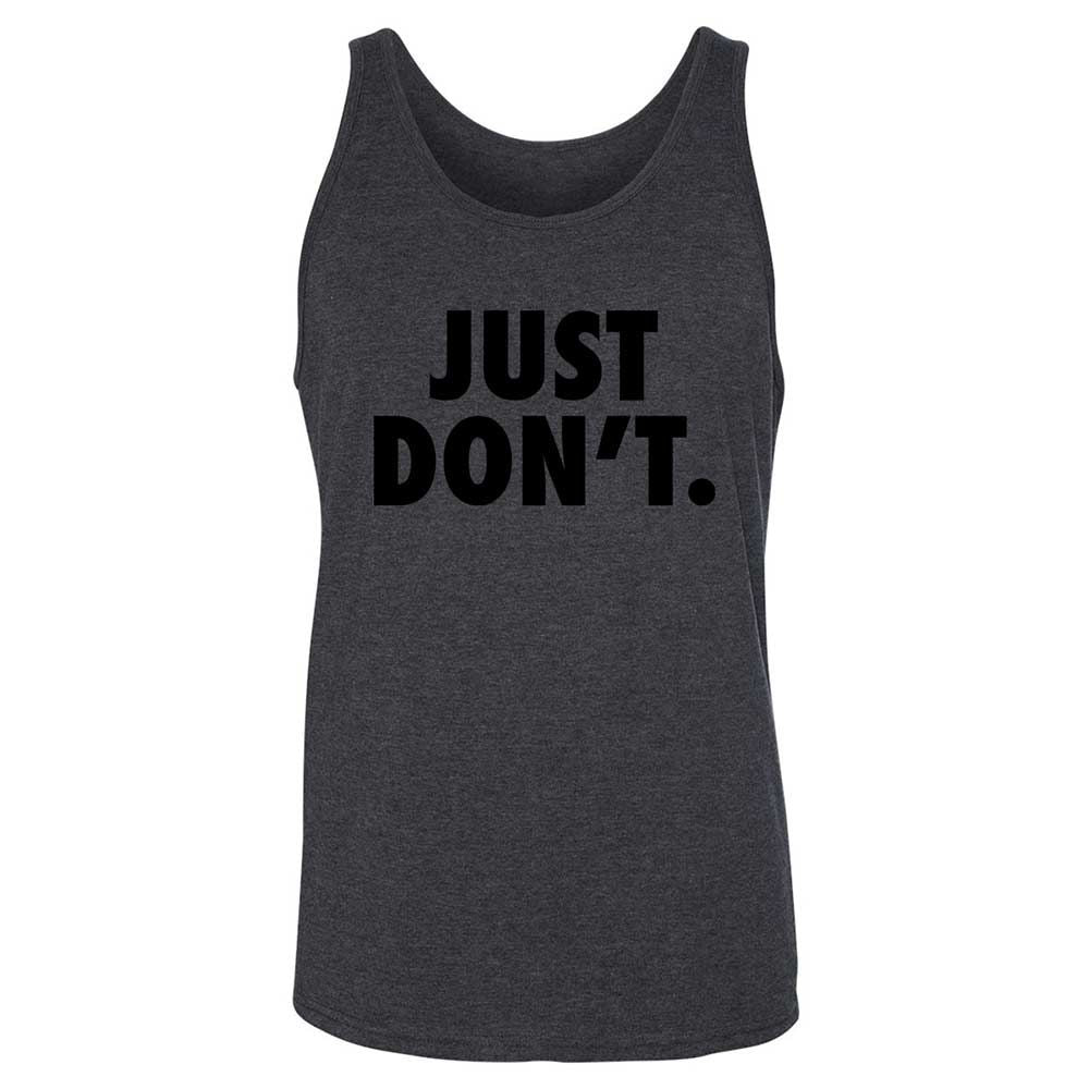 Just Don't. - Dark Grey Heather - 10