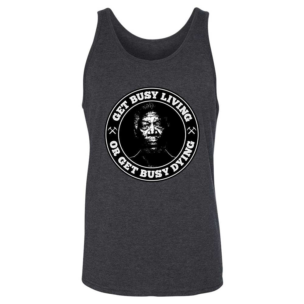 Get Busy Living or Get Busy Dying - Dark Grey Heather - 10