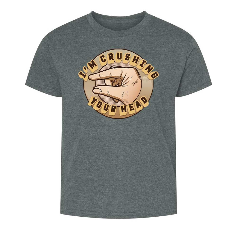 I'm Crushing Your Head - Dark Heather - 10