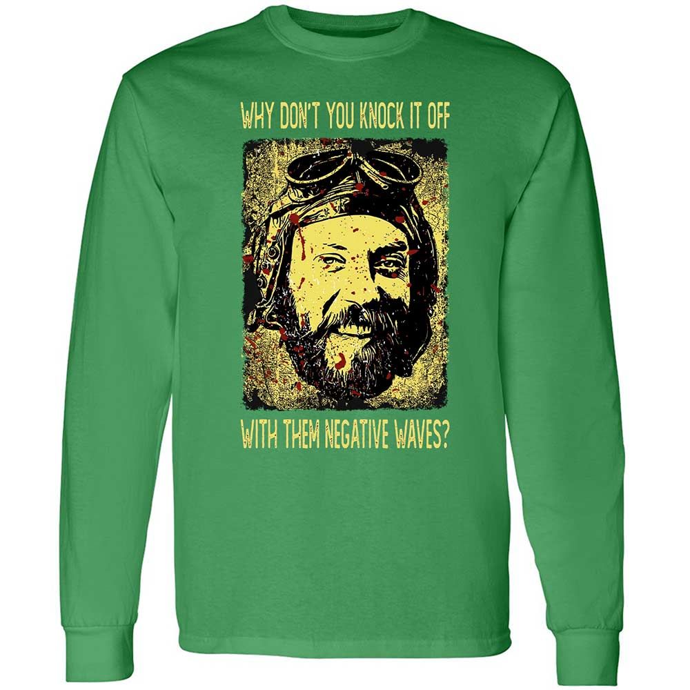 Why don't you knock it off with them negative waves? - Irish Green - 10