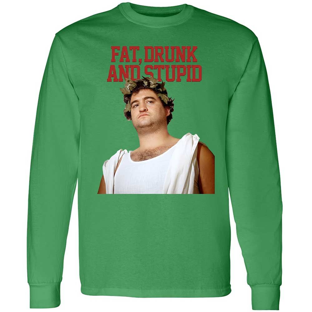Fat, drunk, and stupid - Irish Green - 10