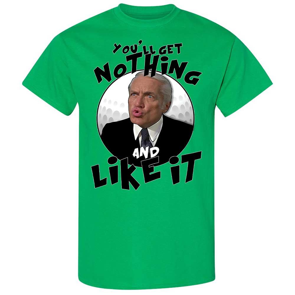 You'll get nothing and like it - Irish Green - 10