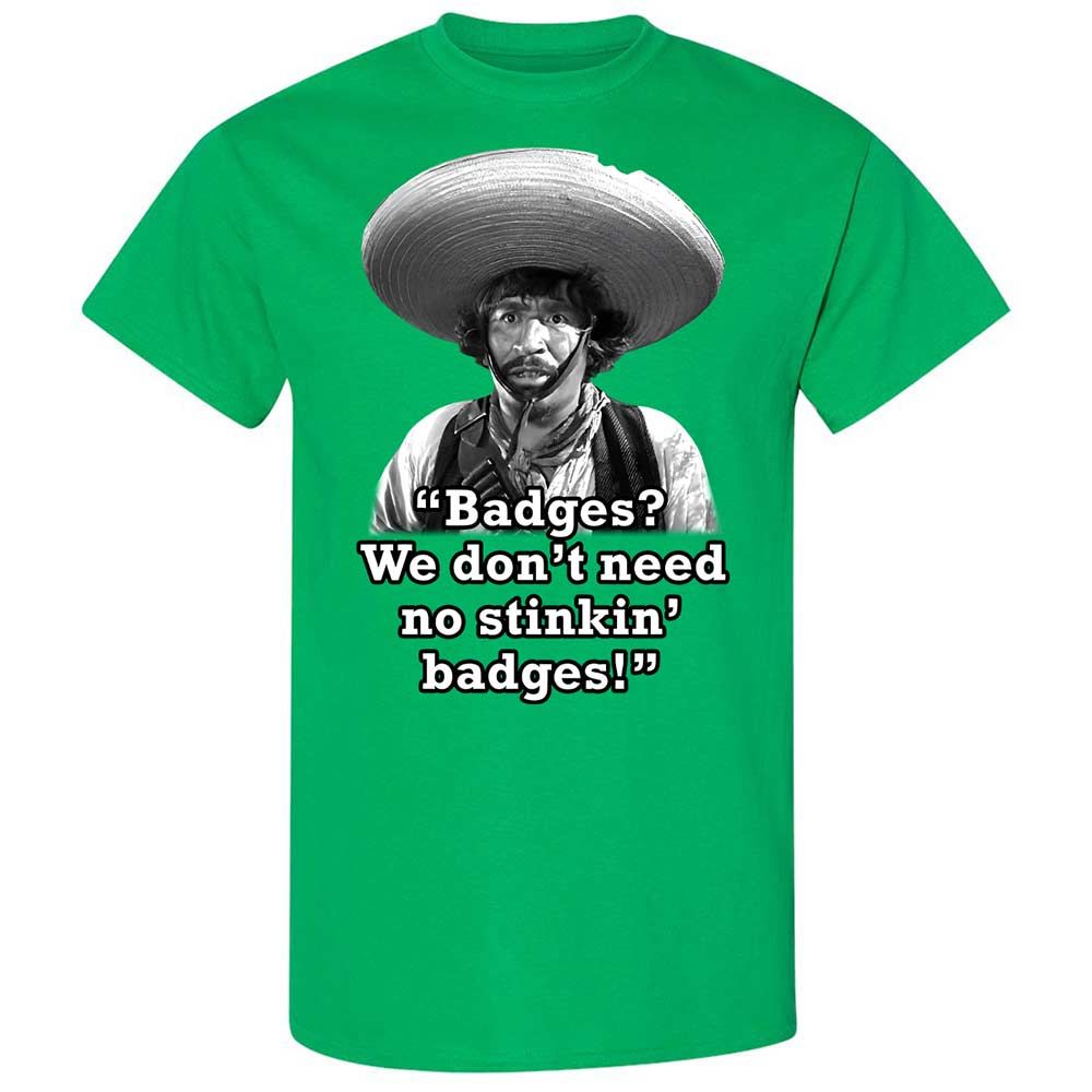 We don't need no stinkin' badges - Irish Green - 10