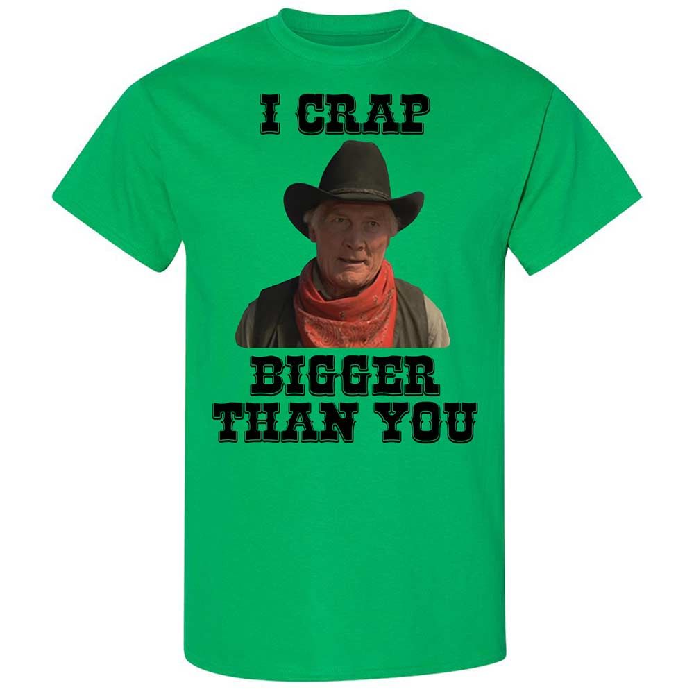 I Crap Bigger Than You - Irish Green - 10