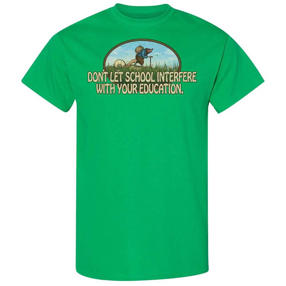 Don't Let School Interfere With Your Education - Irish Green - 10