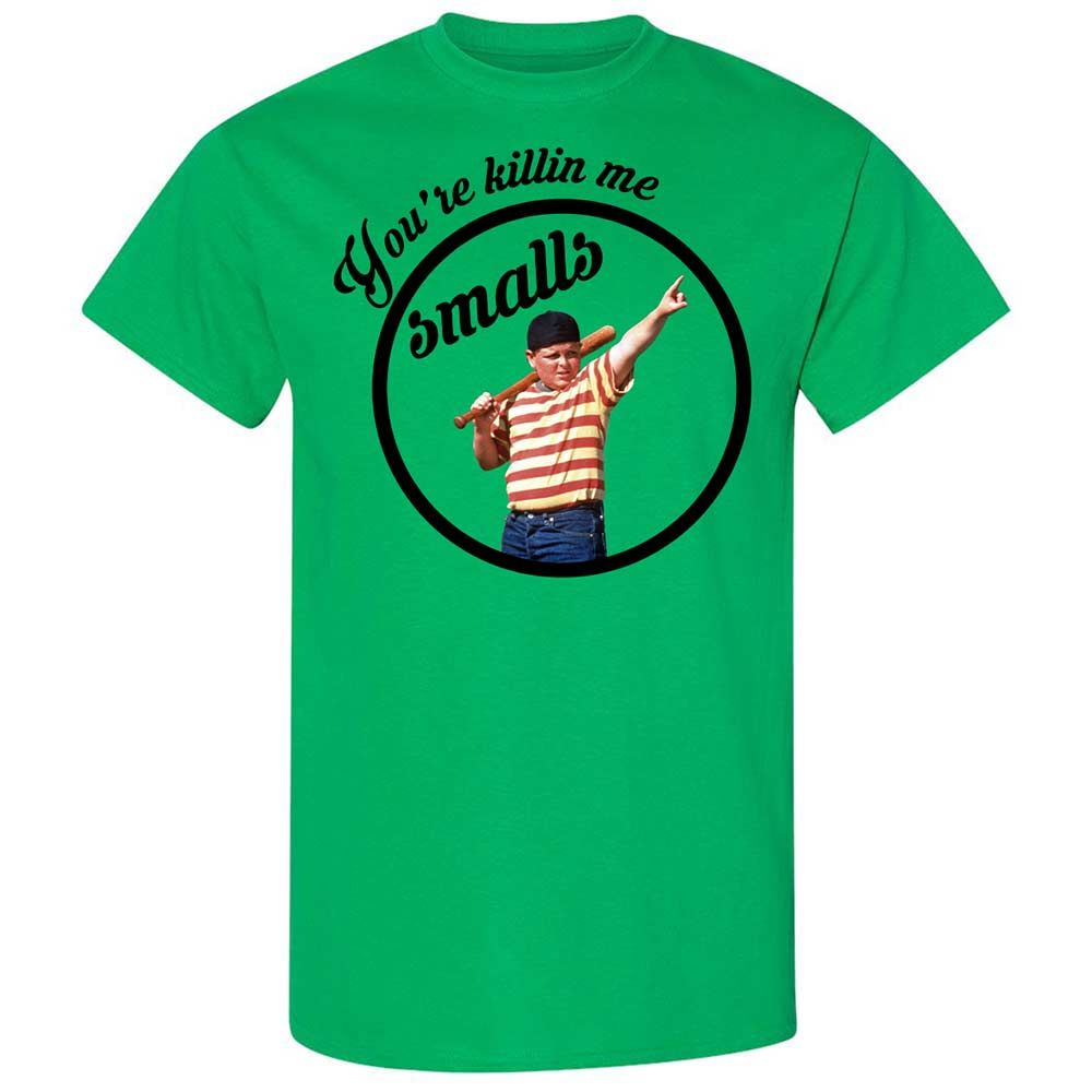 You’re killing me, Smalls - Irish Green - 10