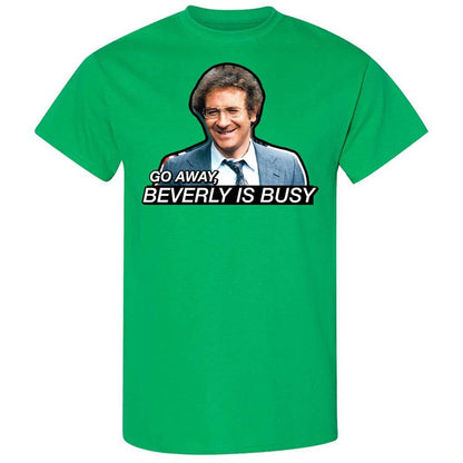 Go Away, Beverly is Busy - Irish Green - 10