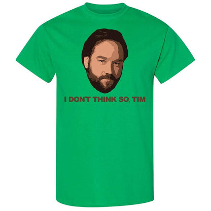I Don't Think So Tim - Irish Green - 10