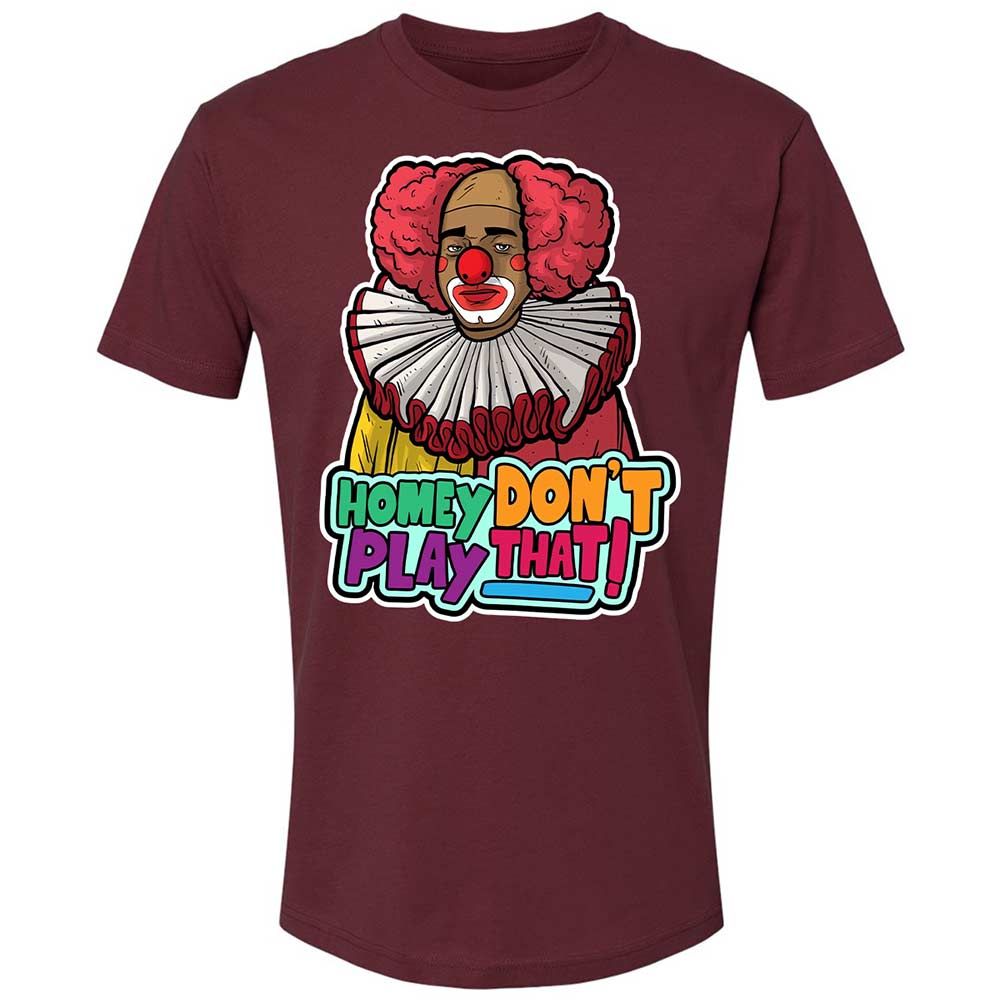 Homey Don't Play That - Maroon - 10