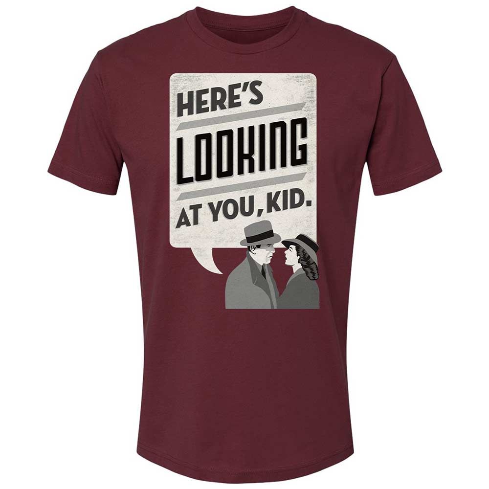 Here's Looking at You Kid - Maroon - 10