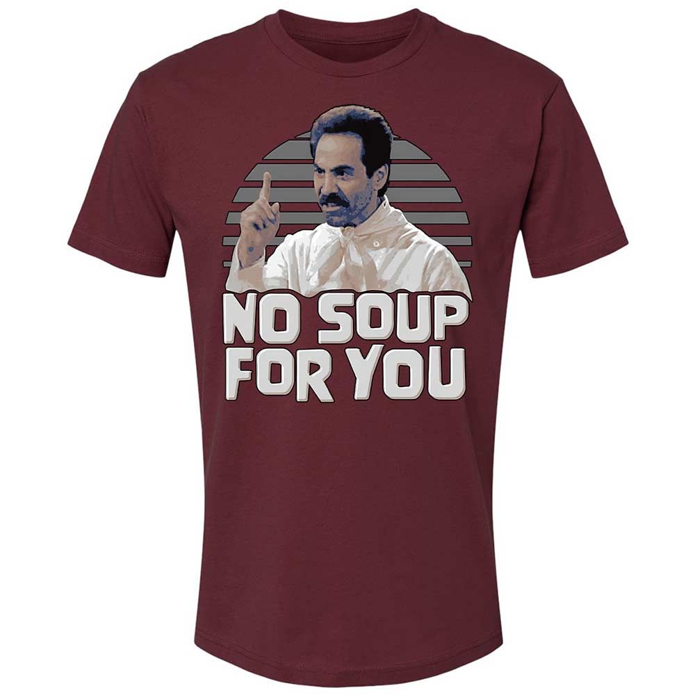 No Soup For You - Maroon - 10