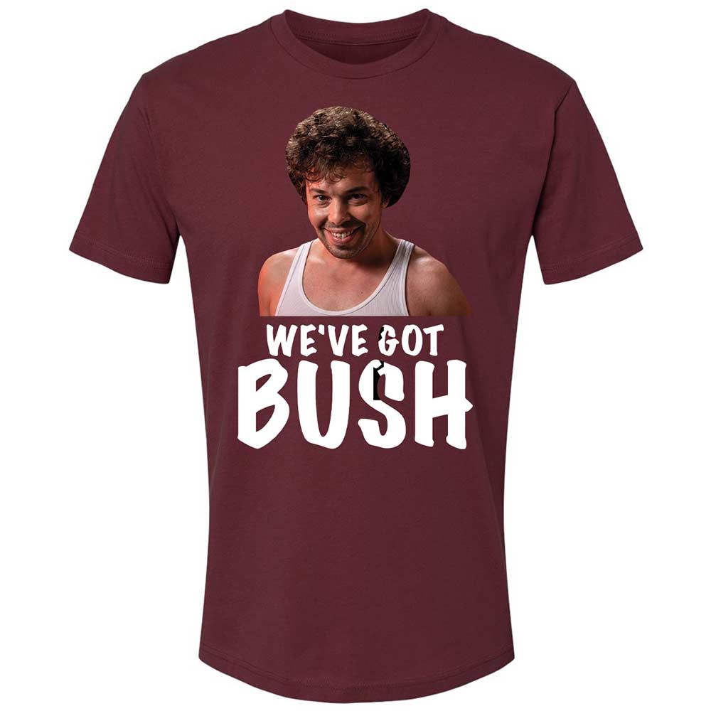 We've got bush - Maroon - 10