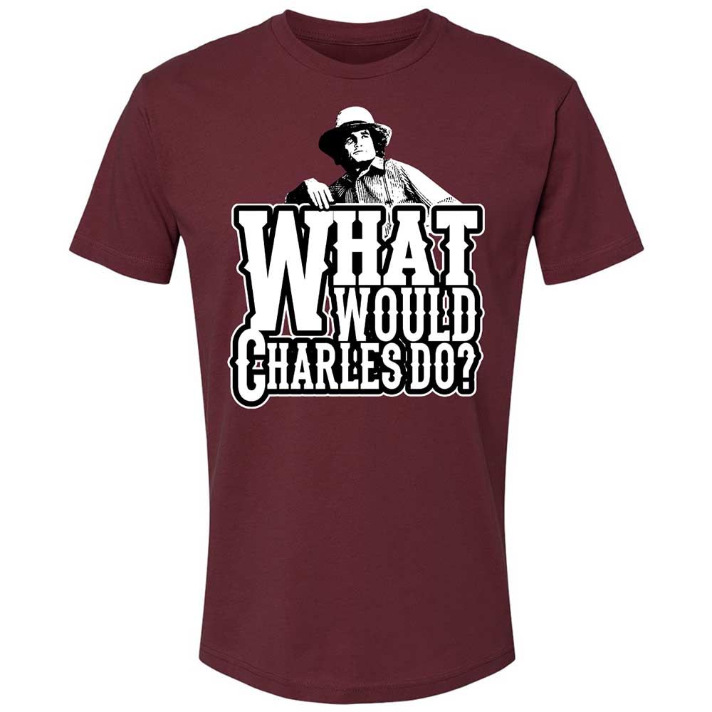 What Would Charles Do? - Maroon - 10
