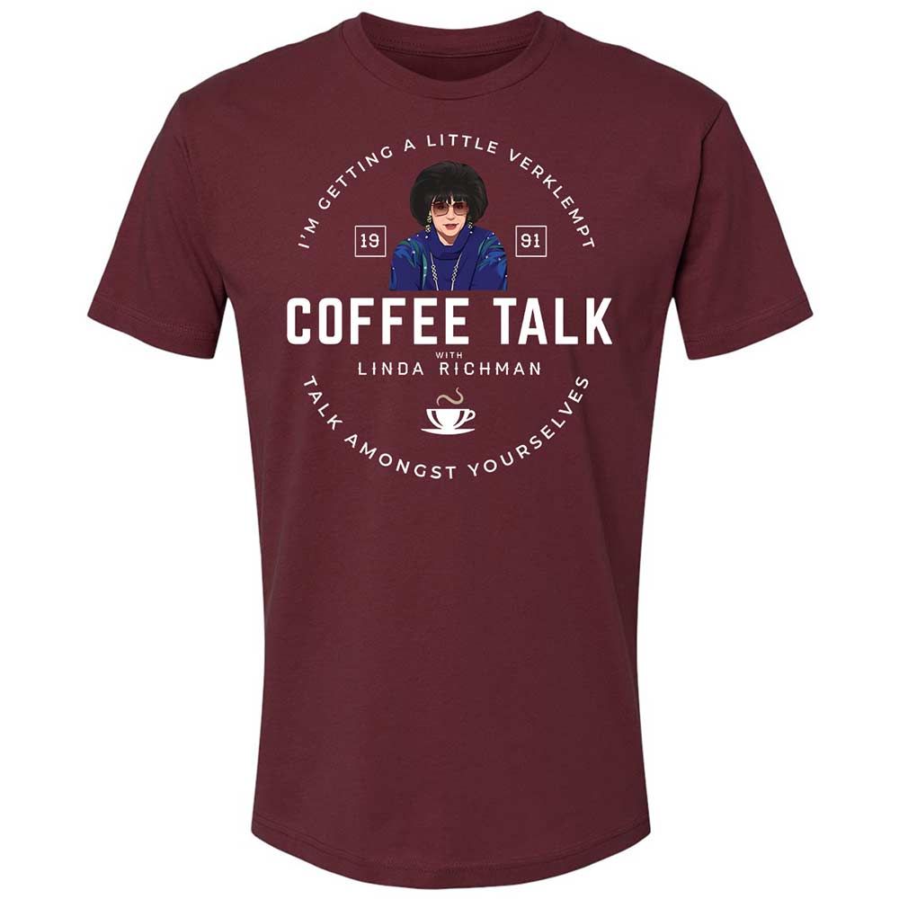 Coffee Talk with Linda Richman - Maroon - 10