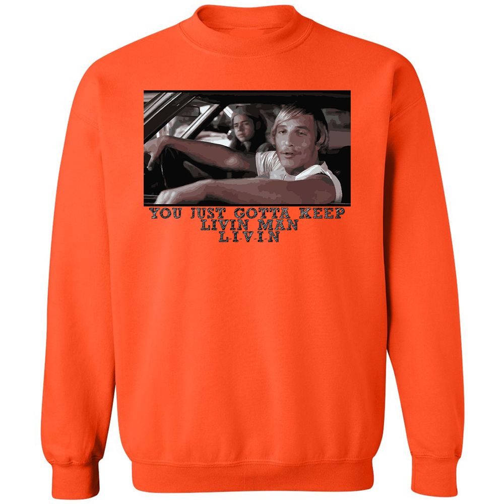 You just gotta keep livin' man - Orange - 10