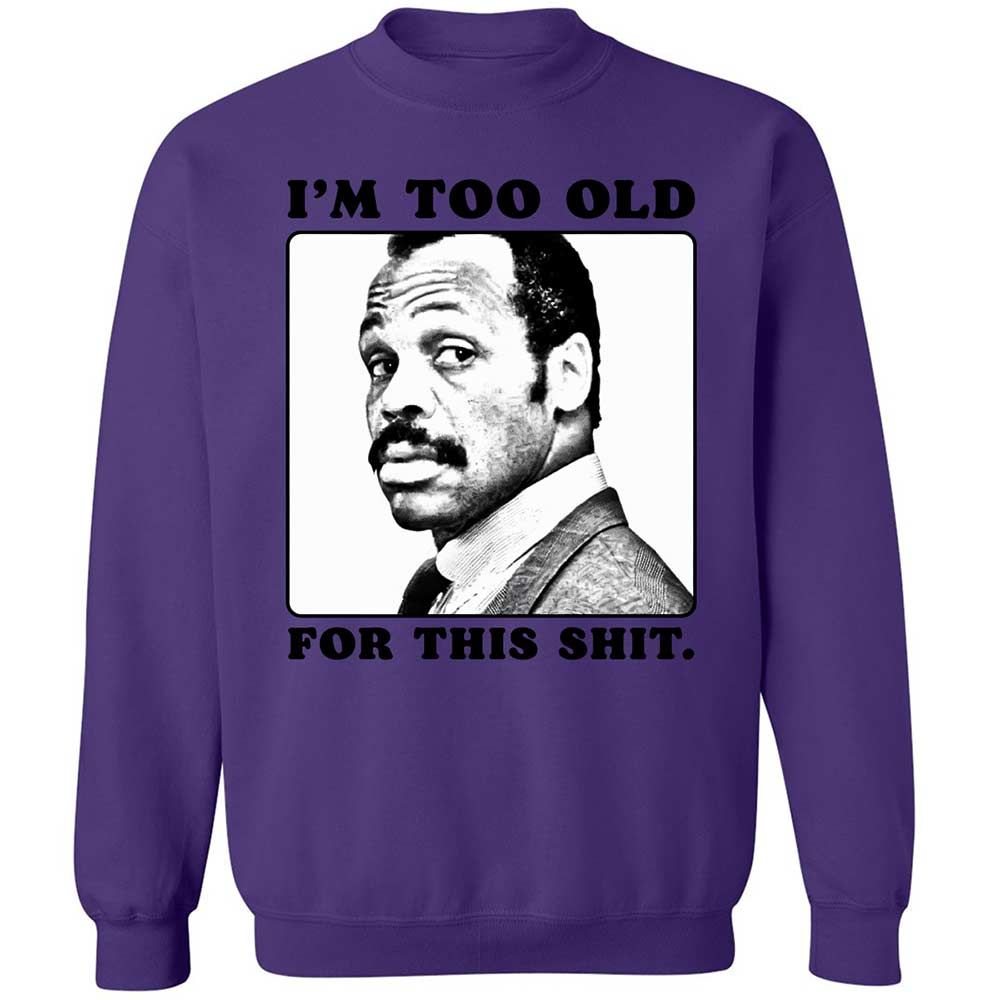 I'm too old for this shit - Purple - 10