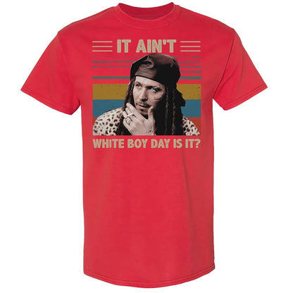 It ain't White Boy Day, is it - Red - 10