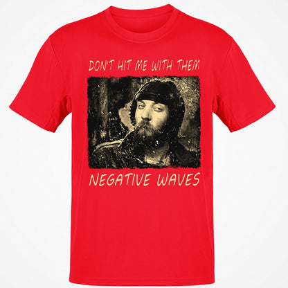 Don't hit me with them negative waves - Red - 10