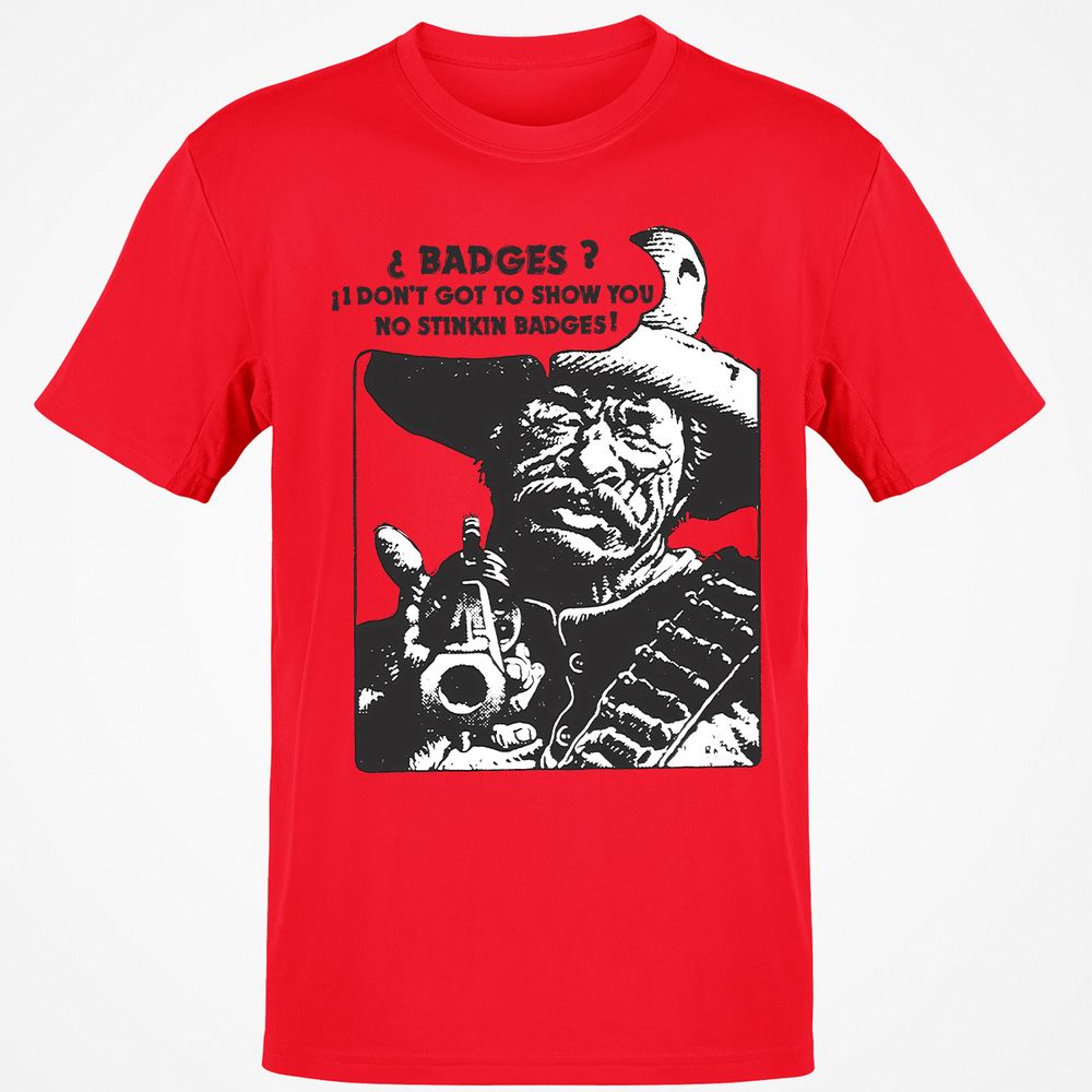 We Don't Need No Stinkin' Badges! - Red - 10