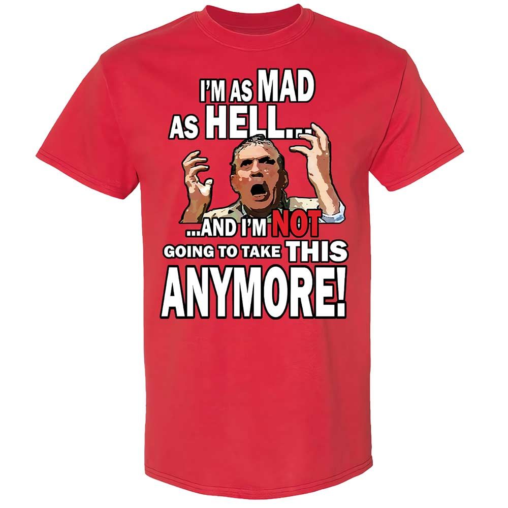 I'm as Mad As Hell - Red - 10