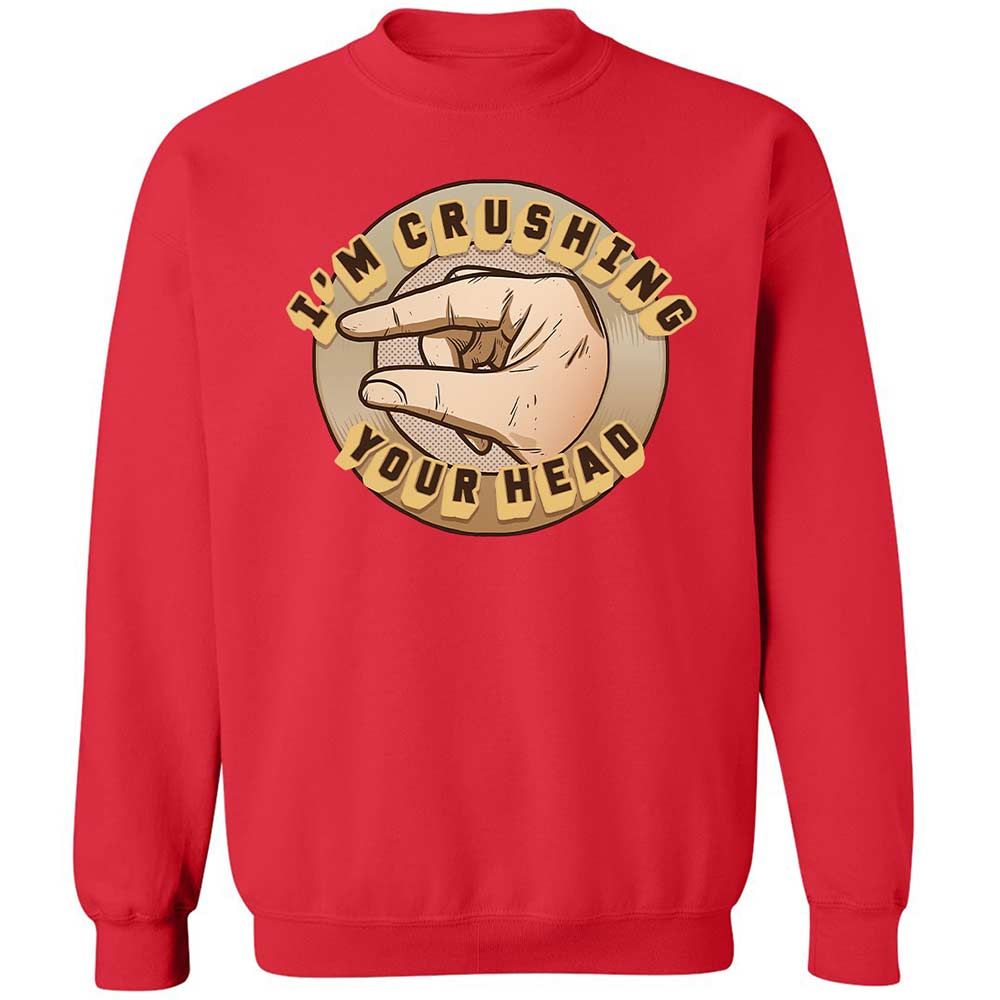 I'm Crushing Your Head - Red - 10