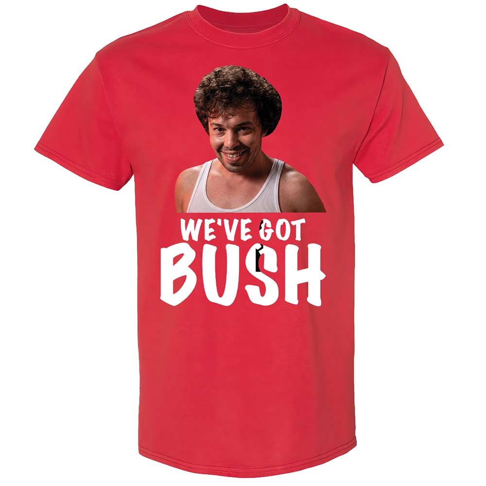 We've got bush - Red - 10