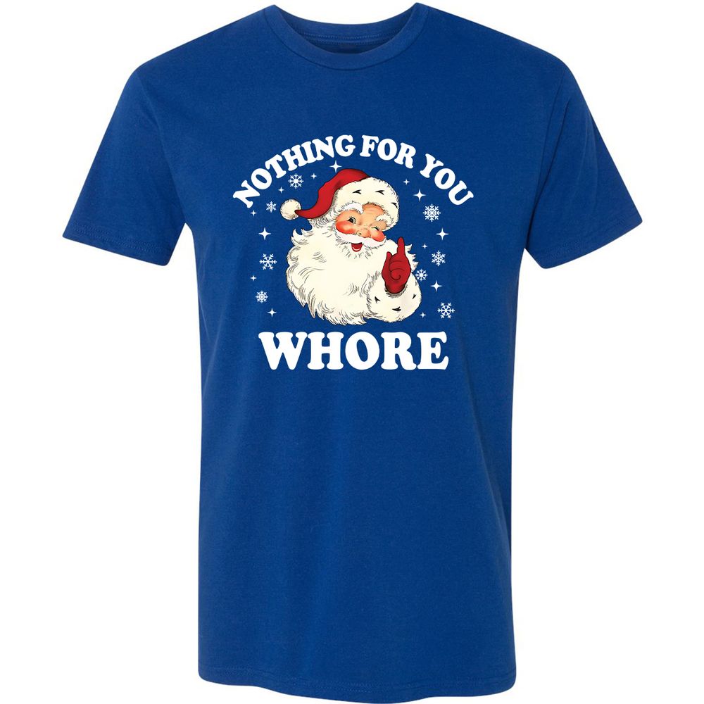 Nothing For You Whore Santa - Royal - 10