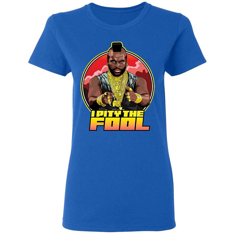 I Pity the Fool - Royal - 10