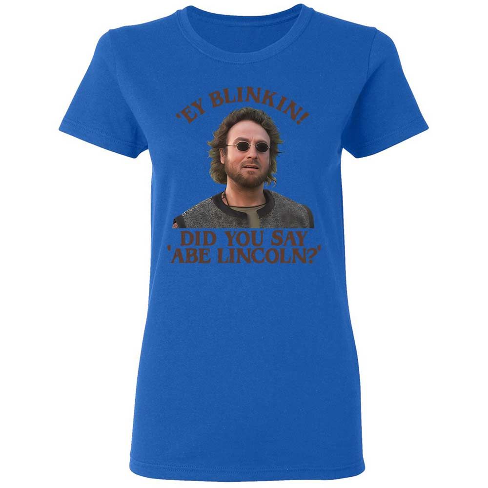 Did You Say Abe Lincoln - Royal - 10