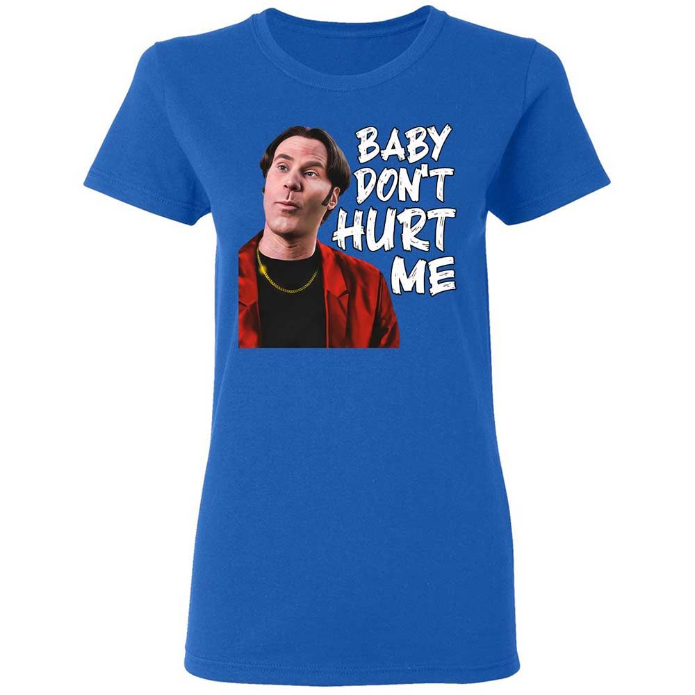 Baby Don't Hurt Me - Royal - 10