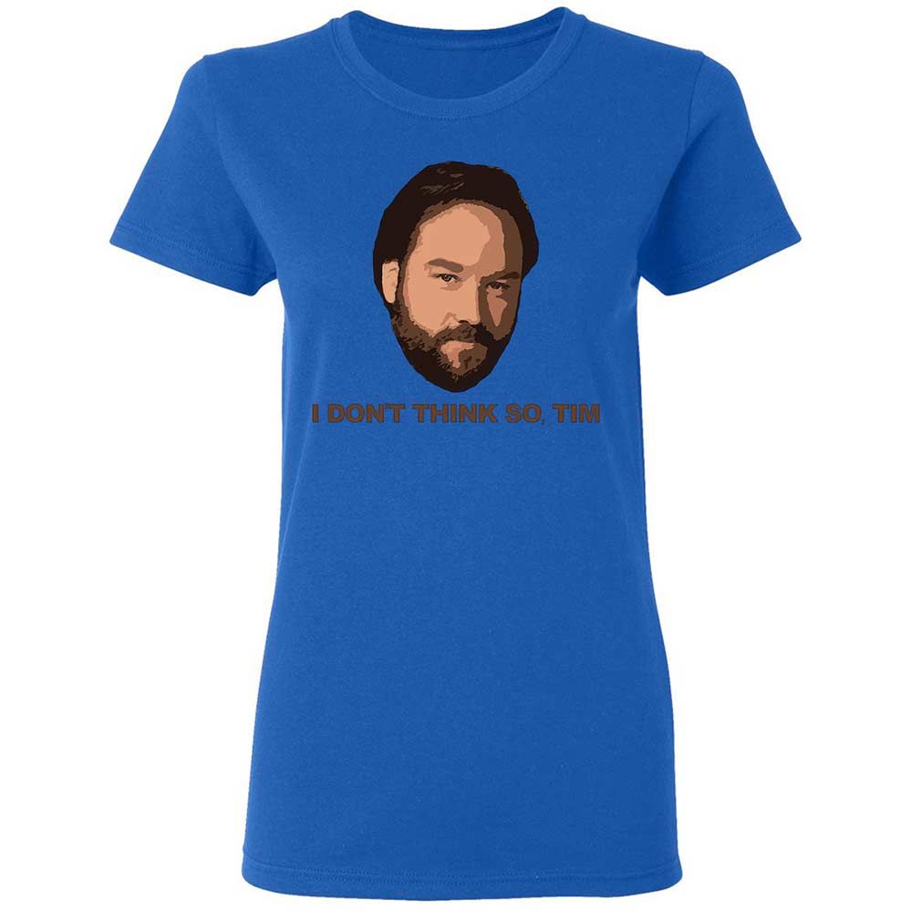 I Don't Think So Tim - Royal - 10