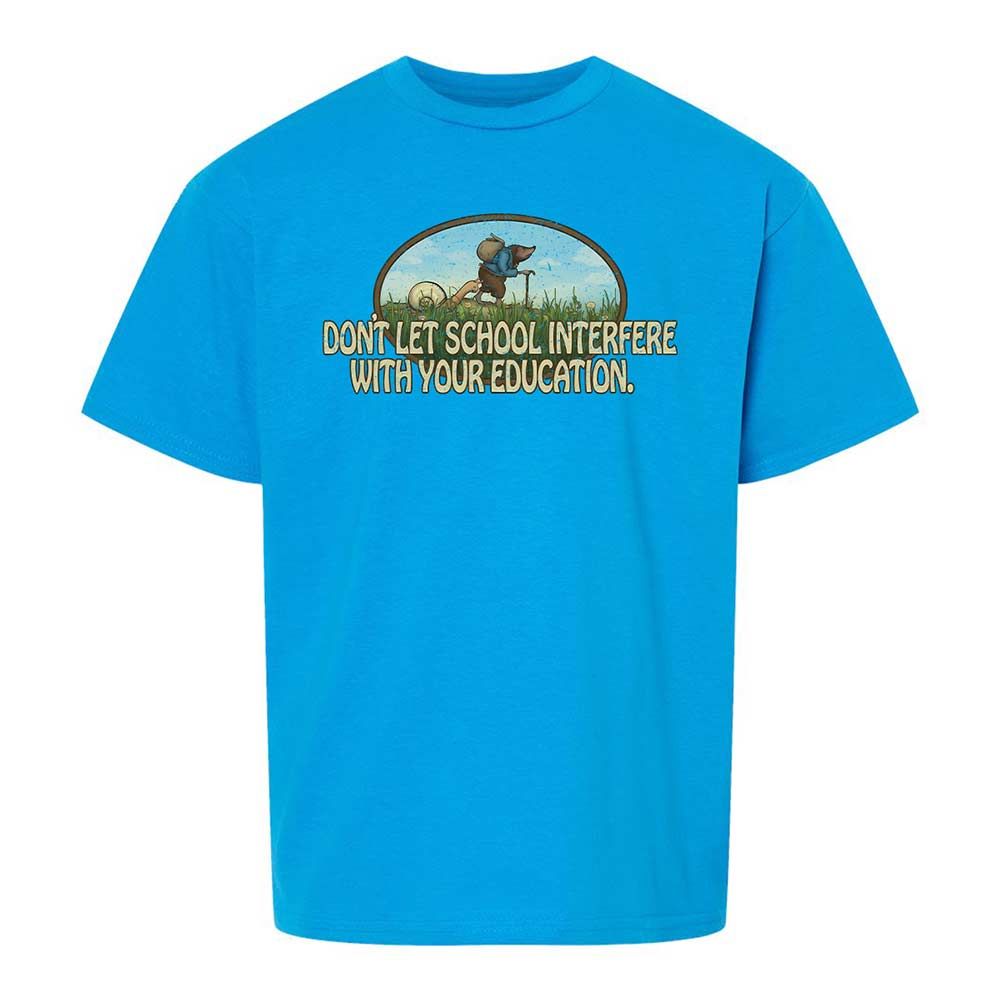Don't Let School Interfere With Your Education - Sapphire - 10