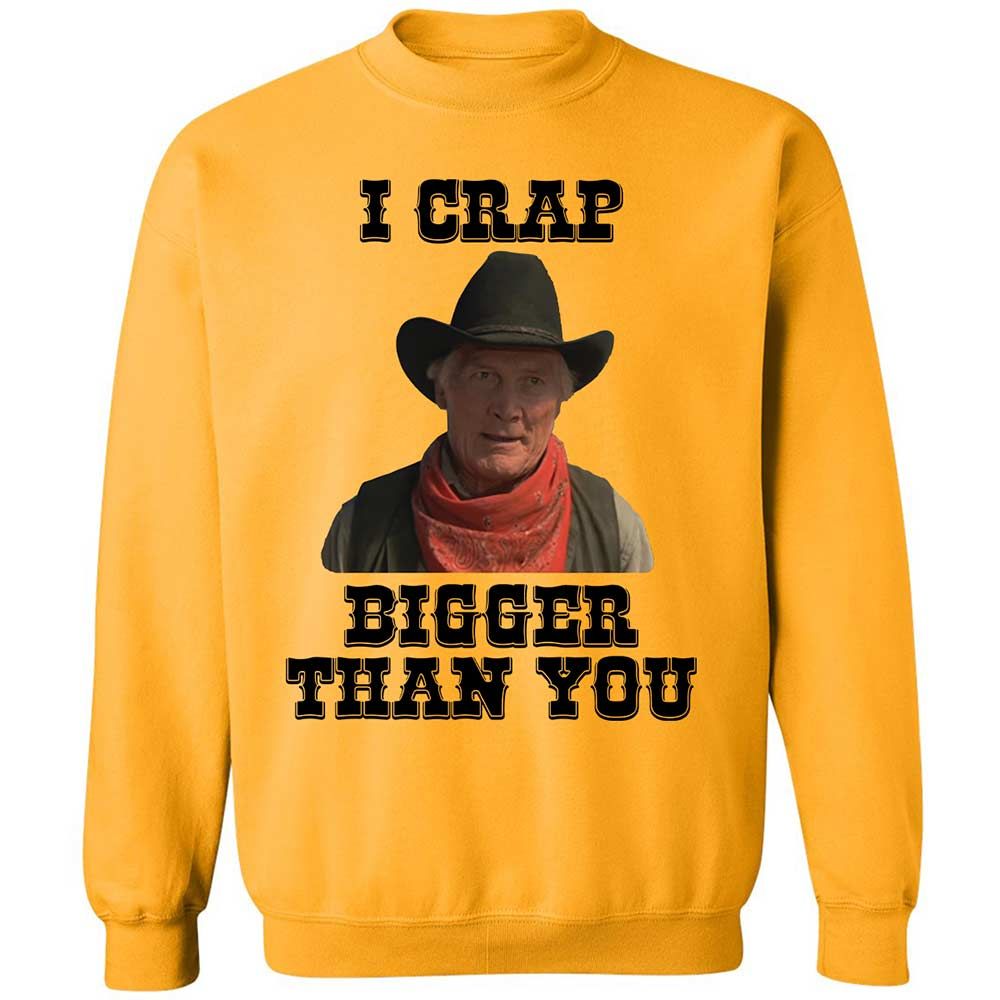 I Crap Bigger Than You - Gold - 11