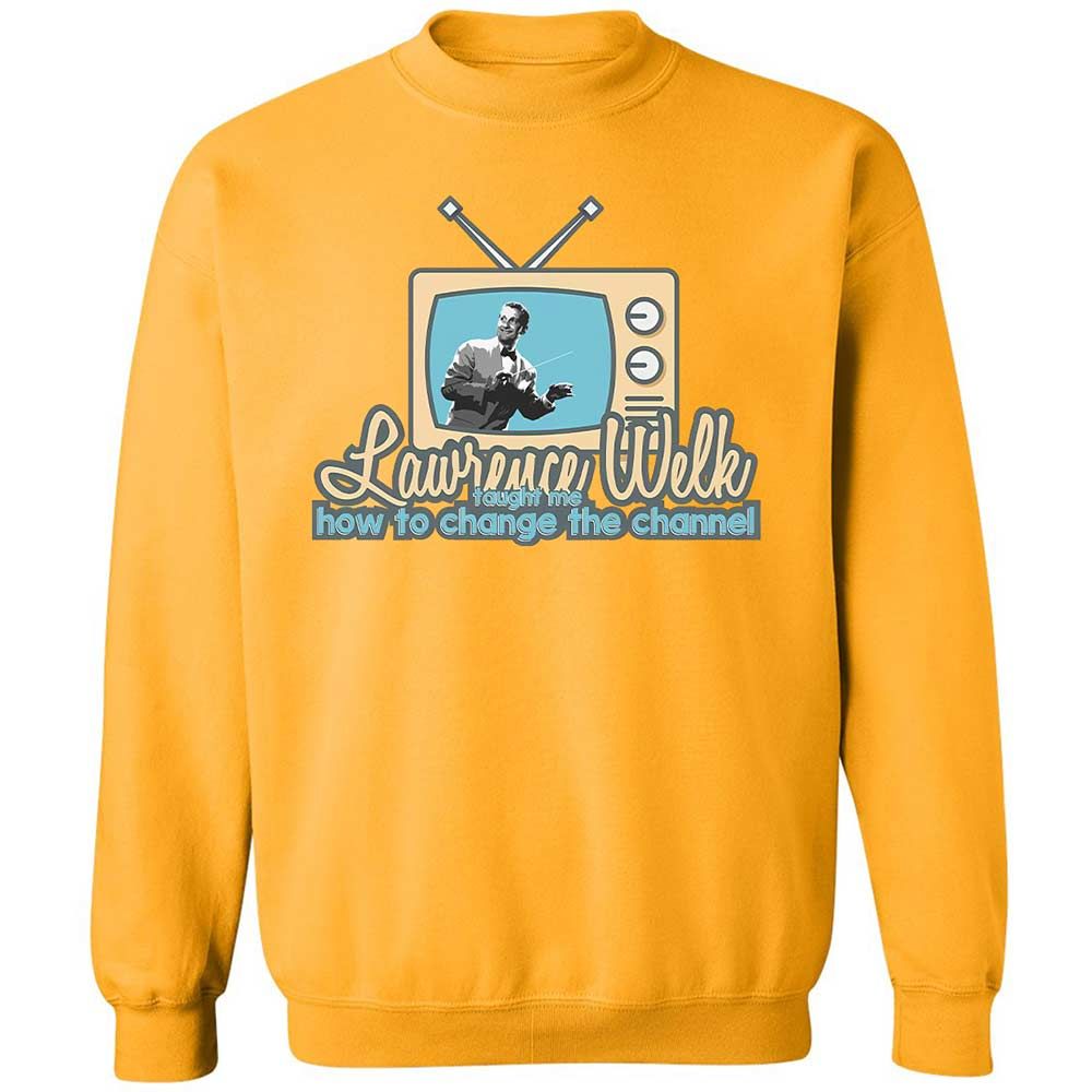 Lawrence Welk Taught Me How to Change the Channel - Gold - 11