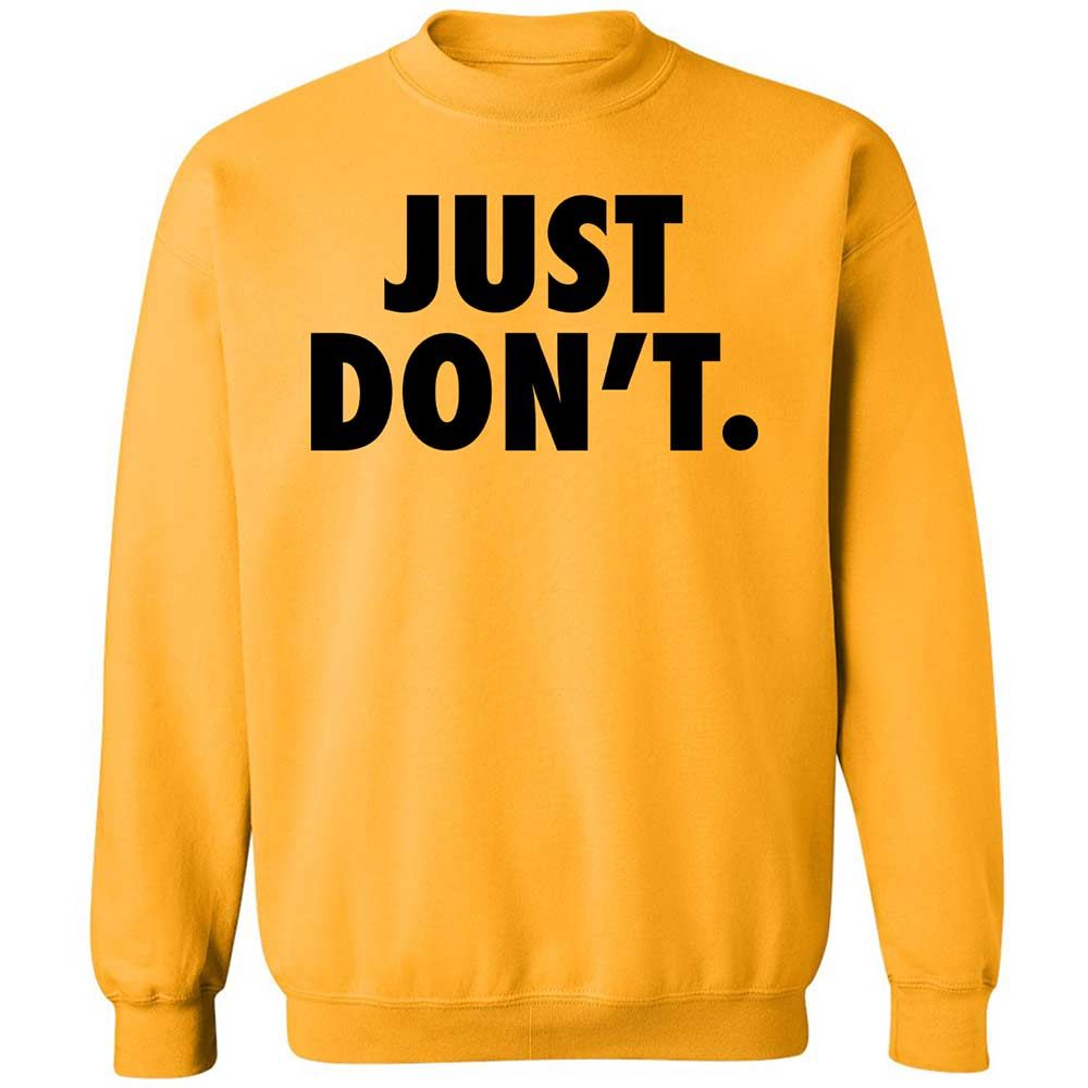 Just Don't. - Gold - 11