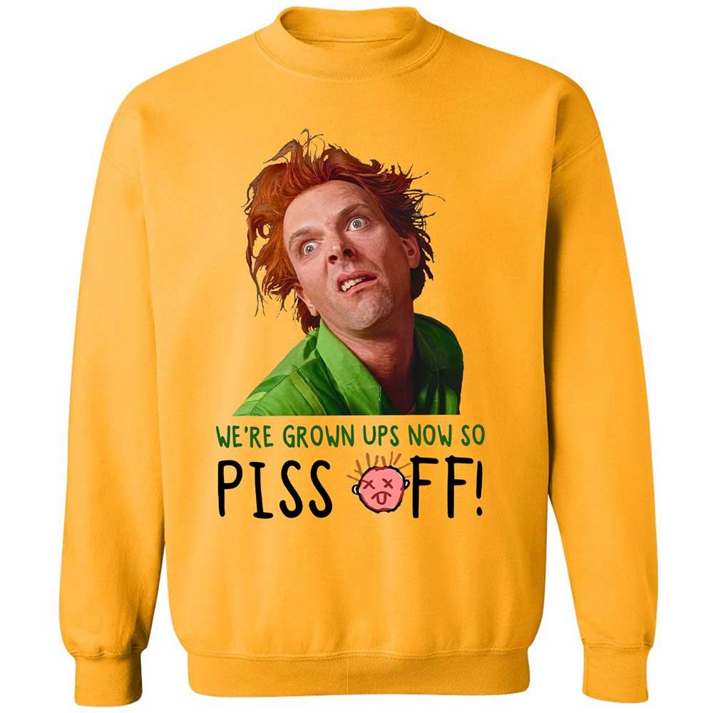 We're Grown Ups Now So Piss Off - Gold - 11
