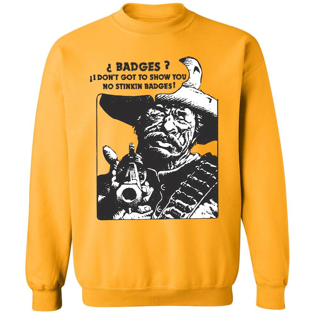 We Don't Need No Stinkin' Badges! - Gold - 11