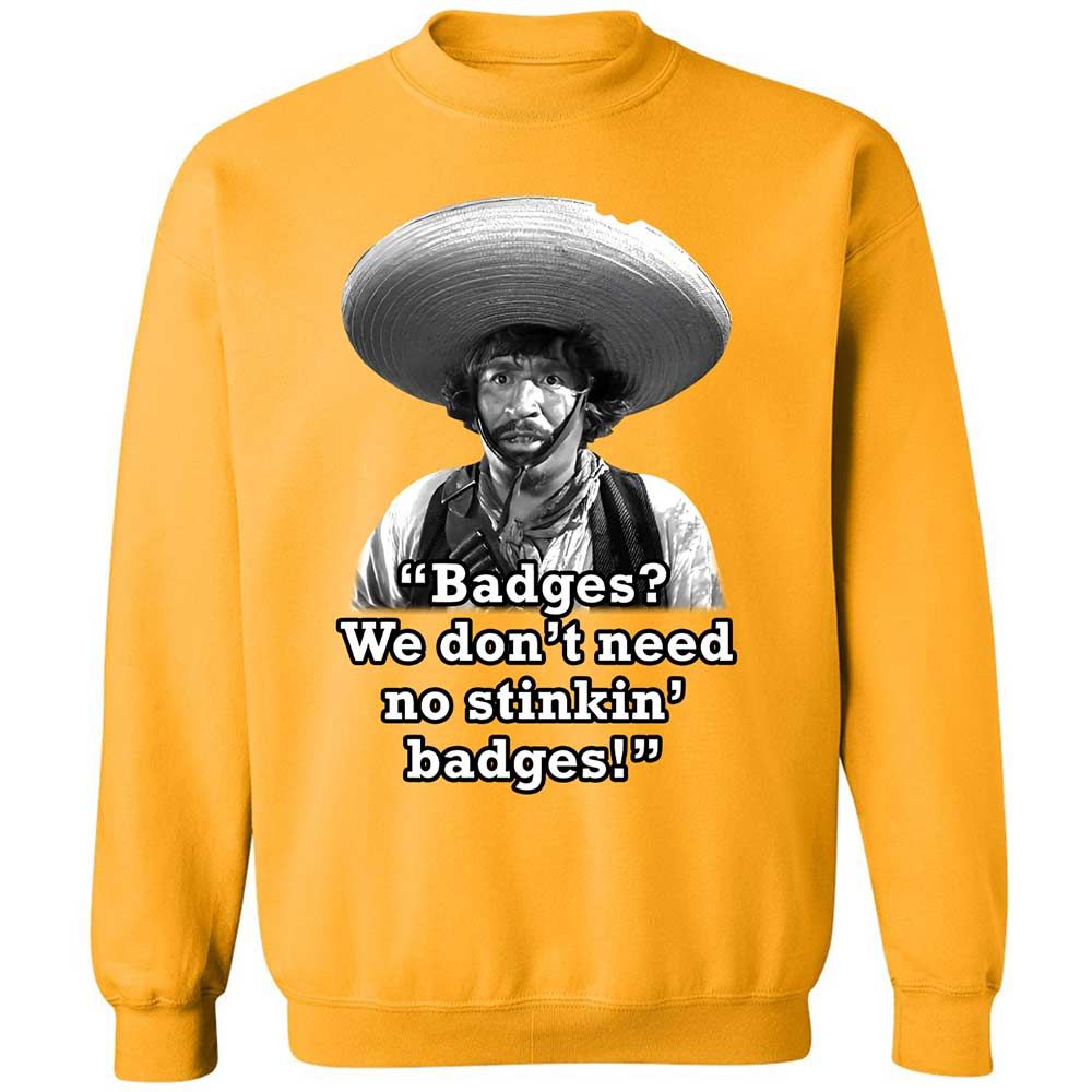 We don't need no stinkin' badges - Gold - 11