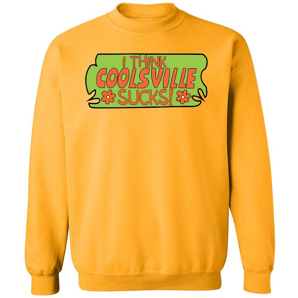 I Think Coolsville Sucks - Gold - 11