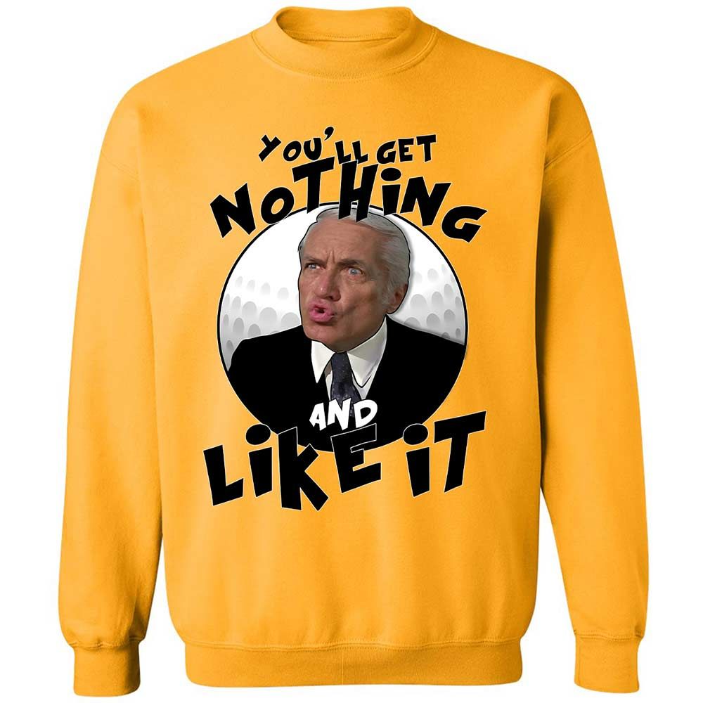 You'll get nothing and like it - Gold - 11
