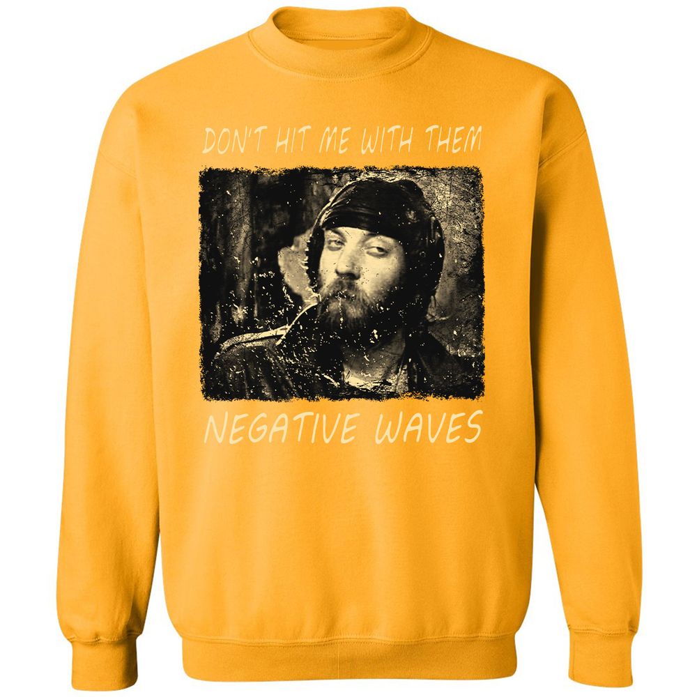 Don't hit me with them negative waves - Gold - 11